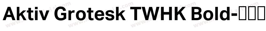 Aktiv Grotesk TWHK Bold字体转换